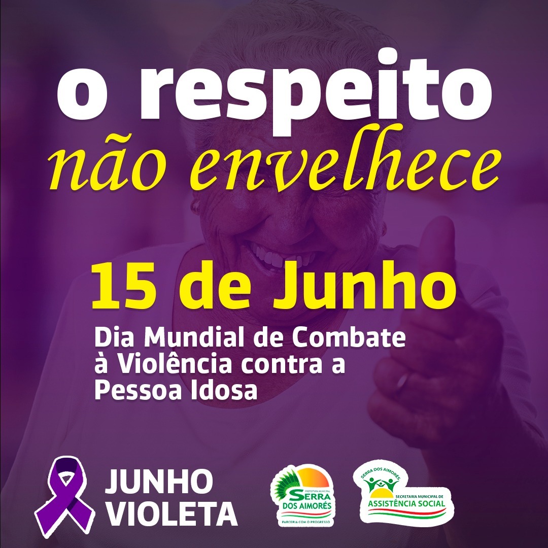 15 de Junho Dia Mundial de Combate à Violência Contra a Pessoa Idosa
